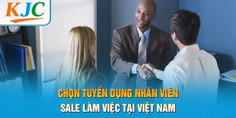 Tuyển Dụng Nhân Viên Sale Làm Việc Tại Việt Nam 4 Tuyển dụng nhân viên sale làm việc tại Việt Nam