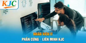Nhân Viên IT Phần Cứng - Liên Minh KJC