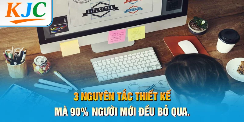 3 Nguyên Tắc Thiết Kế Mà 90% Người Mới Đều Bỏ Qua 2 3 Nguyên Tắc Thiết Kế Mà 90% Người Mới Đều Bỏ Qua
