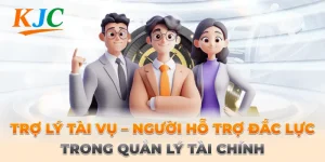 Trợ Lý Tài Vụ – Người Hỗ Trợ Đắc Lực Trong Quản Lý Tài Chính