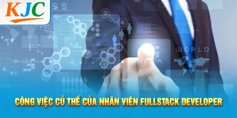 công việc củ thể của nhân viên fullstack developer