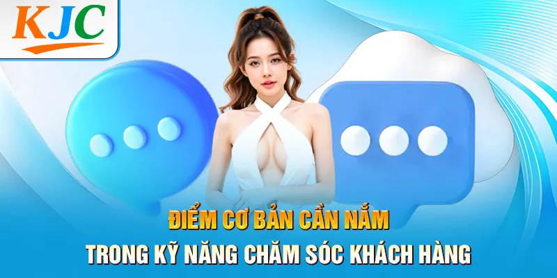 3 Kỹ Năng Chăm Sóc Khách Hàng Mà Mọi Nhân Viên Đều Bỏ Qua 1 Điểm cơ bản cần nắm trong kỹ năng chăm sóc khách hàng