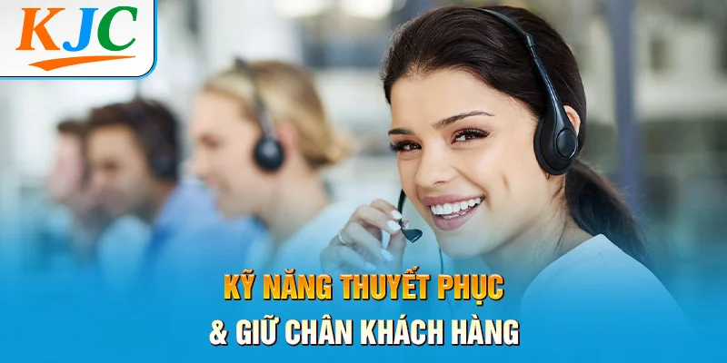 Kỹ Năng Thuyết Phục và Giữ Chân Khách Hàng