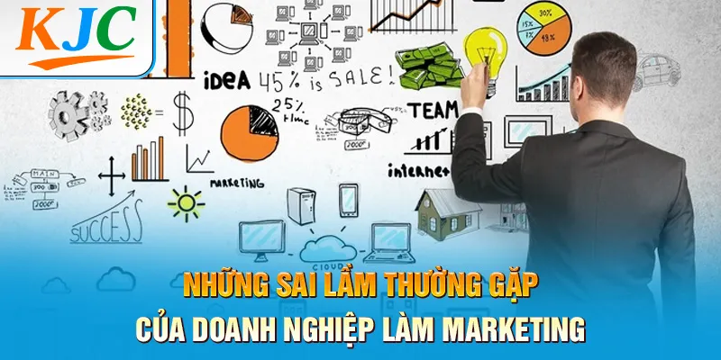 Những sai lầm thường gặp của doanh nghiệp làm marketing