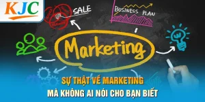 Sự Thật Về Marketing Mà Không Ai Nói Cho Bạn Biết