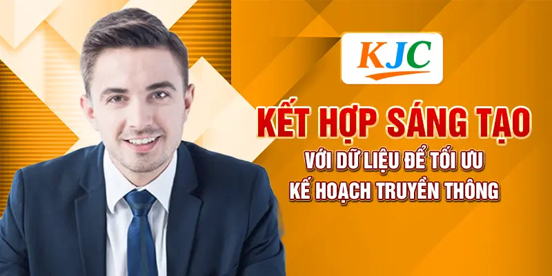 Kết hợp sáng tạo với dữ liệu để tối ưu kế hoạch truyền thông